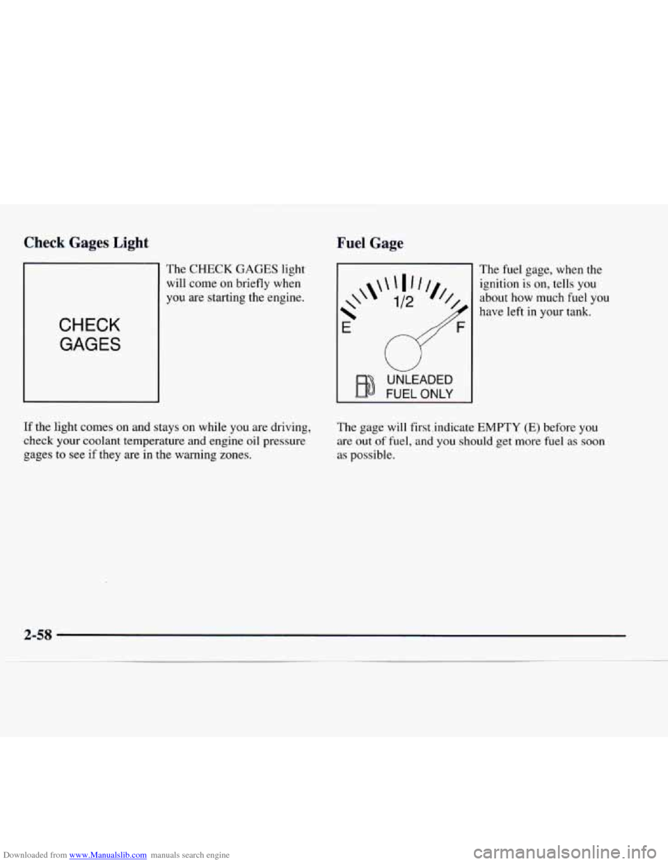 CHEVROLET EXPRESS 1997 1.G Owners Manual Downloaded from www.Manualslib.com manuals search engine Check Gages Light
The CHECK GAGES light
will come on briefly when
you are starting the engine.
CHECK
GAGES
Fuel Gage
UNLEADED
FU CHEVROLET EXPRESS 1997 1.G Owners Manual Downloaded from www.Manualslib.com manuals search engine Check Gages Light
The CHECK GAGES light
will come on briefly when
you are starting the engine.
CHECK
GAGES
Fuel Gage
UNLEADED
FU