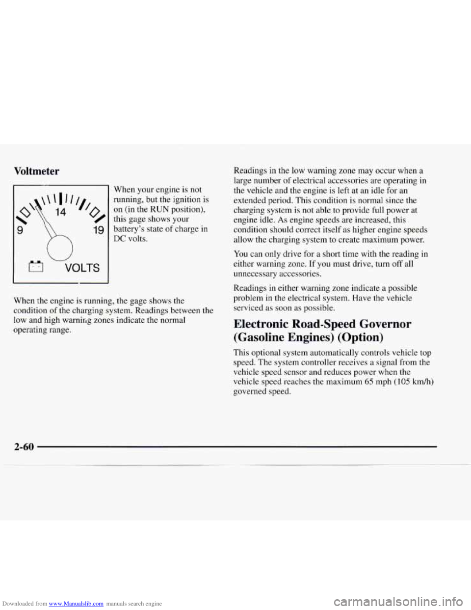 CHEVROLET EXPRESS 1997 1.G Owners Manual Downloaded from www.Manualslib.com manuals search engine Voltmeter
u
VOLTS
When your engine is not
running, but the ignition is
on (in the RUN position),
this gage shows your
battery’s st CHEVROLET EXPRESS 1997 1.G Owners Manual Downloaded from www.Manualslib.com manuals search engine Voltmeter
u
VOLTS
When your engine is not
running, but the ignition is
on (in the RUN position),
this gage shows your
battery’s st