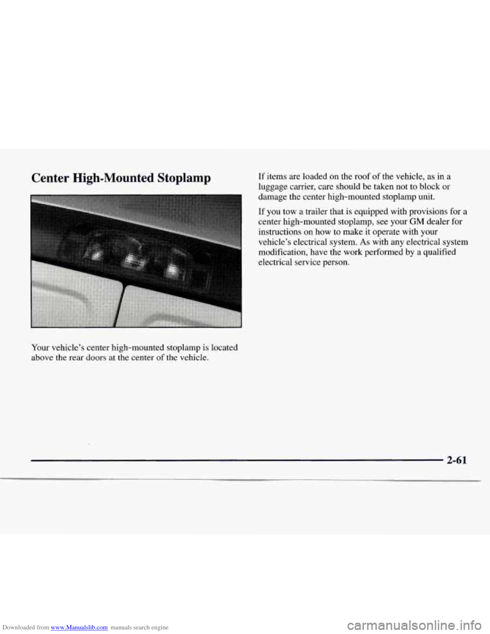 CHEVROLET EXPRESS 1997 1.G Owners Manual Downloaded from www.Manualslib.com manuals search engine Center High-Mounted Stoplamp
Your vehicle’s center high-mounted stoplamp is located
above the
rear doors at the center of the veh CHEVROLET EXPRESS 1997 1.G Owners Manual Downloaded from www.Manualslib.com manuals search engine Center High-Mounted Stoplamp
Your vehicle’s center high-mounted stoplamp is located
above the
rear doors at the center of the veh