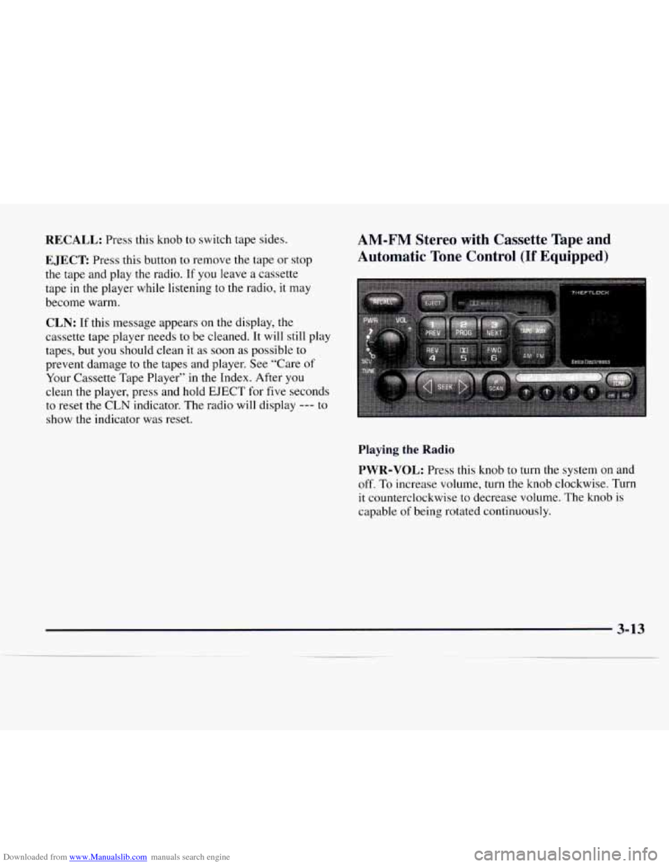 CHEVROLET EXPRESS 1997 1.G Owners Manual Downloaded from www.Manualslib.com manuals search engine RECALL: Press this knob to switch tape sides.
E JECE Press this button to remove the tape or stop
the tape and play the radio. I CHEVROLET EXPRESS 1997 1.G Owners Manual Downloaded from www.Manualslib.com manuals search engine RECALL: Press this knob to switch tape sides.
E JECE Press this button to remove the tape or stop
the tape and play the radio. I