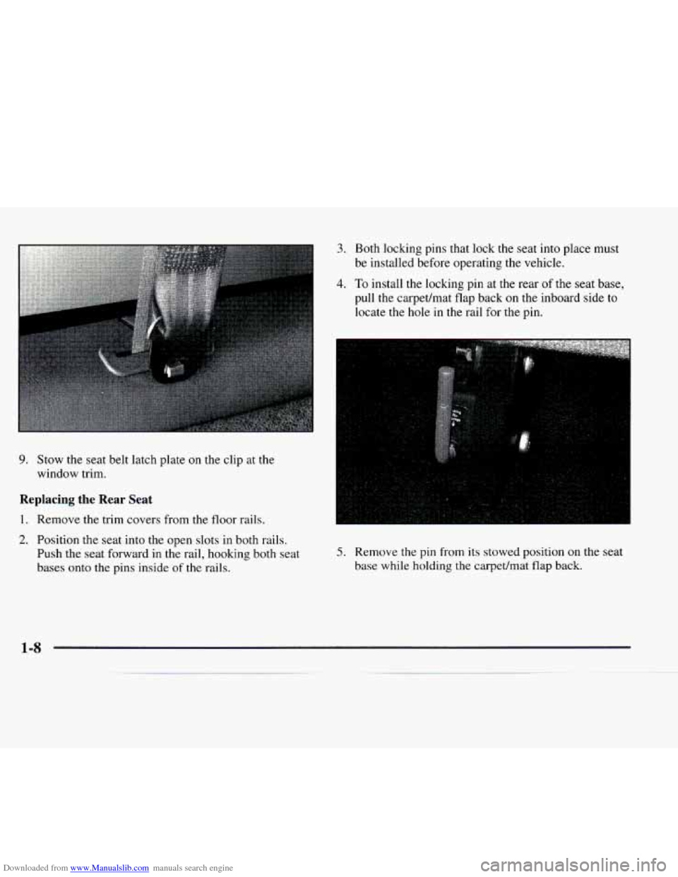 CHEVROLET EXPRESS 1997 1.G User Guide Downloaded from www.Manualslib.com manuals search engine 9. Stow the seat belt latch  plate on  the clip at  the 
window trim. 
Replacing  the  Rear  Seat 
1. Remove the trim  covers from the  floor r