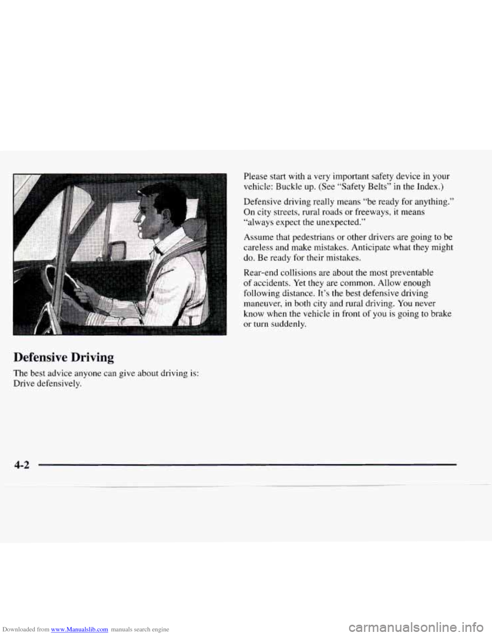 CHEVROLET EXPRESS 1997 1.G Owners Manual Downloaded from www.Manualslib.com manuals search engine Please start with a very important safety device in your
vehicle: Buckle up. (See “Safety Belts” in
the Index.)
Defensive driving re CHEVROLET EXPRESS 1997 1.G Owners Manual Downloaded from www.Manualslib.com manuals search engine Please start with a very important safety device in your
vehicle: Buckle up. (See “Safety Belts” in
the Index.)
Defensive driving re