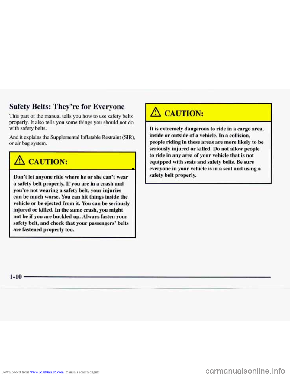 CHEVROLET EXPRESS 1997 1.G Owners Manual Downloaded from www.Manualslib.com manuals search engine Safety Belts: They’re for Everyone
This part of the manual tells you how to use safety belts
properly. It also tells you some things y CHEVROLET EXPRESS 1997 1.G Owners Manual Downloaded from www.Manualslib.com manuals search engine Safety Belts: They’re for Everyone
This part of the manual tells you how to use safety belts
properly. It also tells you some things y