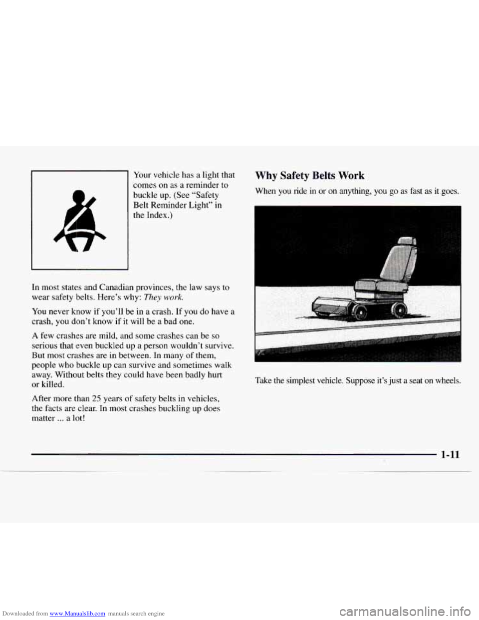 CHEVROLET EXPRESS 1997 1.G User Guide Downloaded from www.Manualslib.com manuals search engine Your vehicle has  a  light that 
comes  on as a reminder  to 
buckle  up. (See  “Safety 
Belt Reminder  Light” 
in 
the Index.) 
In  most  