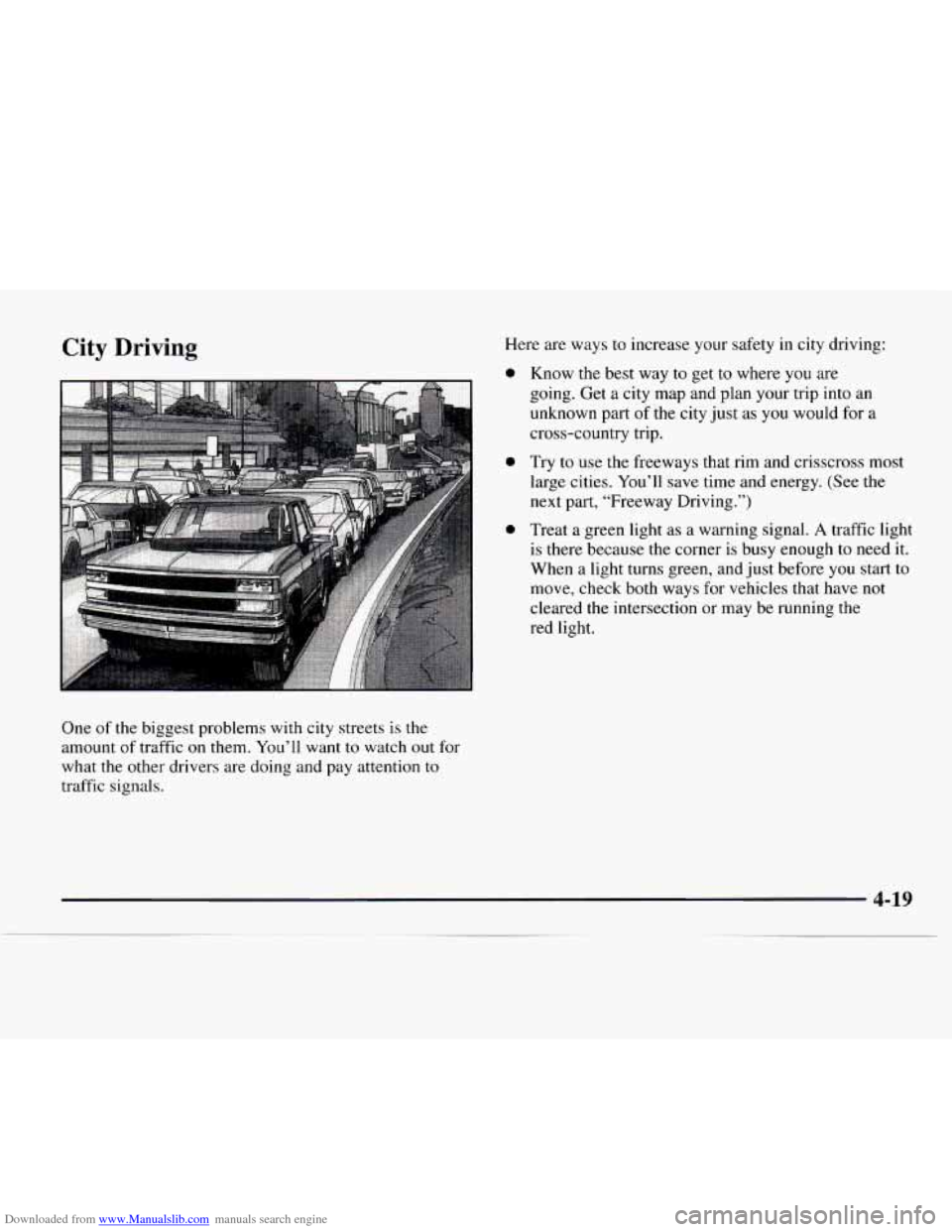 CHEVROLET EXPRESS 1997 1.G Owners Manual Downloaded from www.Manualslib.com manuals search engine City Driving
One of the biggest problems with city streets is the
amount of traffic on them. You’ll
want to watch out for
what t CHEVROLET EXPRESS 1997 1.G Owners Manual Downloaded from www.Manualslib.com manuals search engine City Driving
One of the biggest problems with city streets is the
amount of traffic on them. You’ll
want to watch out for
what t