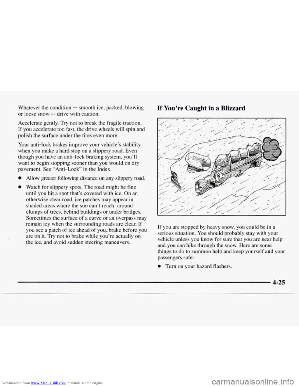CHEVROLET EXPRESS 1997 1.G Owners Manual Downloaded from www.Manualslib.com manuals search engine Whatever the condition -- smooth ice, packed, blowing
or loose snow
-- drive with caution.
Accelerate gently. Try not
to break the fra CHEVROLET EXPRESS 1997 1.G Owners Manual Downloaded from www.Manualslib.com manuals search engine Whatever the condition -- smooth ice, packed, blowing
or loose snow
-- drive with caution.
Accelerate gently. Try not
to break the fra