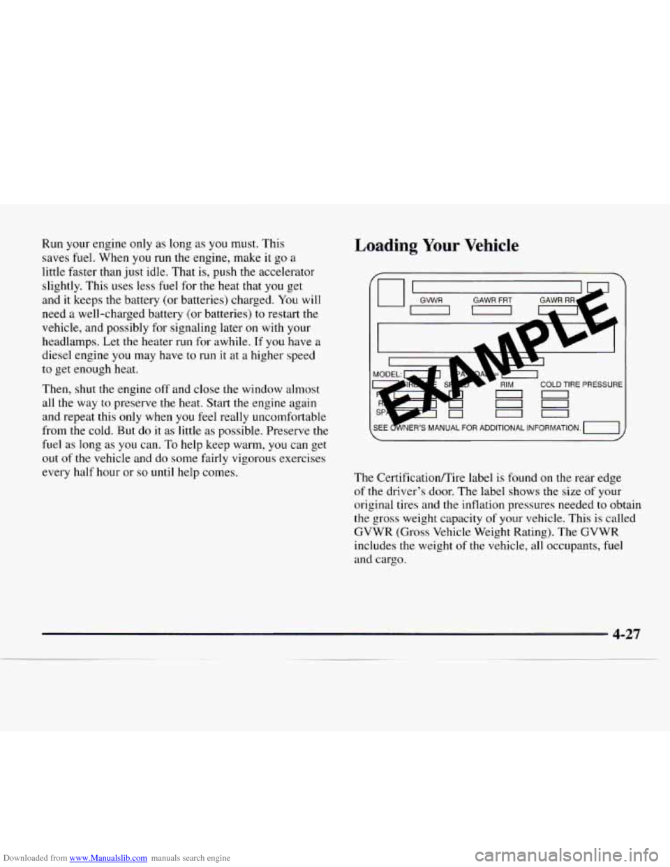 CHEVROLET EXPRESS 1997 1.G Owners Manual Downloaded from www.Manualslib.com manuals search engine Run your engine only as long as you must. This
saves fuel. When
you run the engine, make it go a
little faster than just idle. Tha CHEVROLET EXPRESS 1997 1.G Owners Manual Downloaded from www.Manualslib.com manuals search engine Run your engine only as long as you must. This
saves fuel. When
you run the engine, make it go a
little faster than just idle. Tha