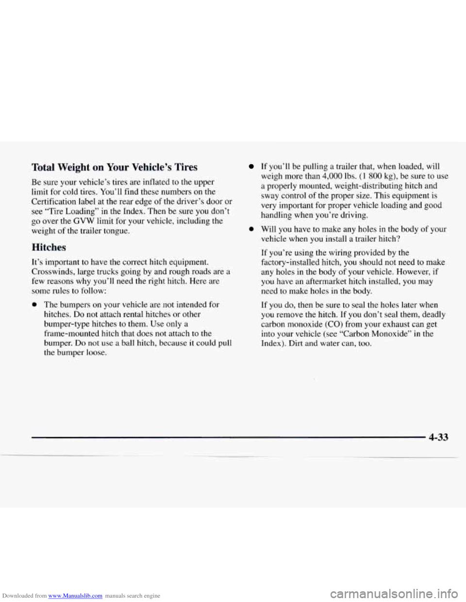 CHEVROLET EXPRESS 1997 1.G Owners Manual Downloaded from www.Manualslib.com manuals search engine Total Weight on Your Vehicle’s Tires
Be sure your vehicle’s tires are inflated to the upper
limit for cold tires. You’ll find CHEVROLET EXPRESS 1997 1.G Owners Manual Downloaded from www.Manualslib.com manuals search engine Total Weight on Your Vehicle’s Tires
Be sure your vehicle’s tires are inflated to the upper
limit for cold tires. You’ll find
