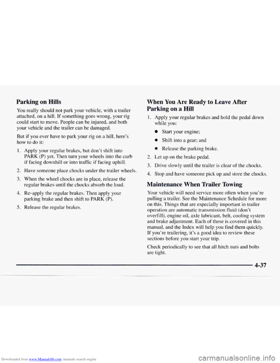 CHEVROLET EXPRESS 1997 1.G Owners Manual Downloaded from www.Manualslib.com manuals search engine Parking on Hills
You really should not park your vehicle, with a trailer
attached, on a hill. If something goes wrong, your rig
c CHEVROLET EXPRESS 1997 1.G Owners Manual Downloaded from www.Manualslib.com manuals search engine Parking on Hills
You really should not park your vehicle, with a trailer
attached, on a hill. If something goes wrong, your rig
c