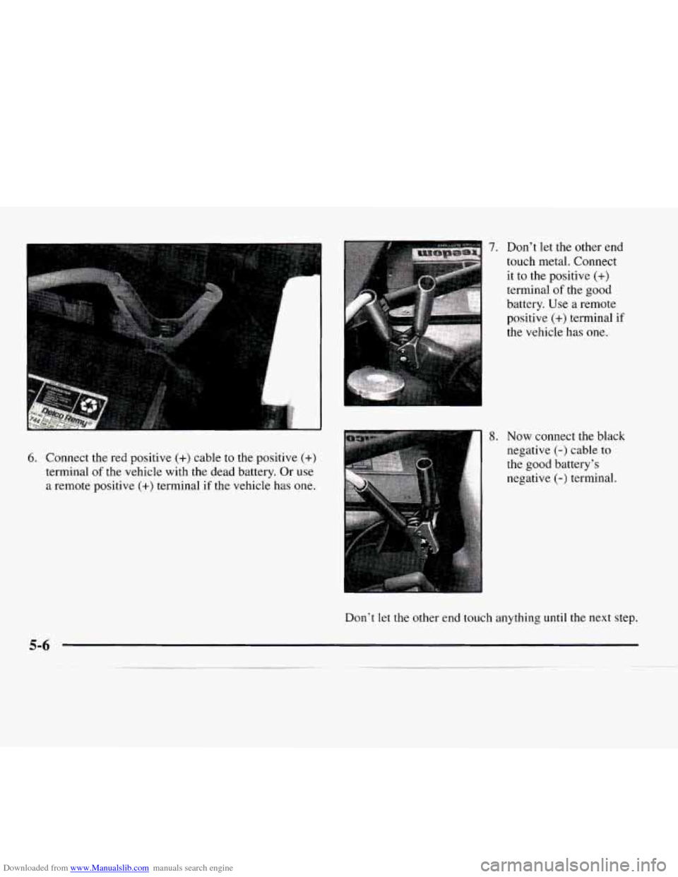 CHEVROLET EXPRESS 1997 1.G Owners Manual Downloaded from www.Manualslib.com manuals search engine 6. Connect the red positive (+) cable to the positive (+)
terminal of the vehicle with the dead battery. Or use
a remote positive
(+) t CHEVROLET EXPRESS 1997 1.G Owners Manual Downloaded from www.Manualslib.com manuals search engine 6. Connect the red positive (+) cable to the positive (+)
terminal of the vehicle with the dead battery. Or use
a remote positive
(+) t