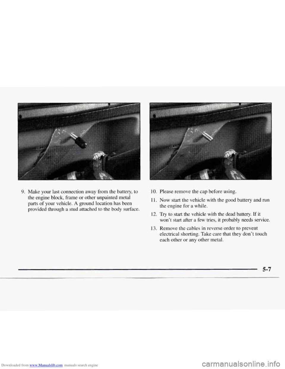 CHEVROLET EXPRESS 1997 1.G Owners Manual Downloaded from www.Manualslib.com manuals search engine 9. Make your last connection away from the battery, to
the engine block, frame or other unpainted metal
parts of your vehicle.
A ground CHEVROLET EXPRESS 1997 1.G Owners Manual Downloaded from www.Manualslib.com manuals search engine 9. Make your last connection away from the battery, to
the engine block, frame or other unpainted metal
parts of your vehicle.
A ground