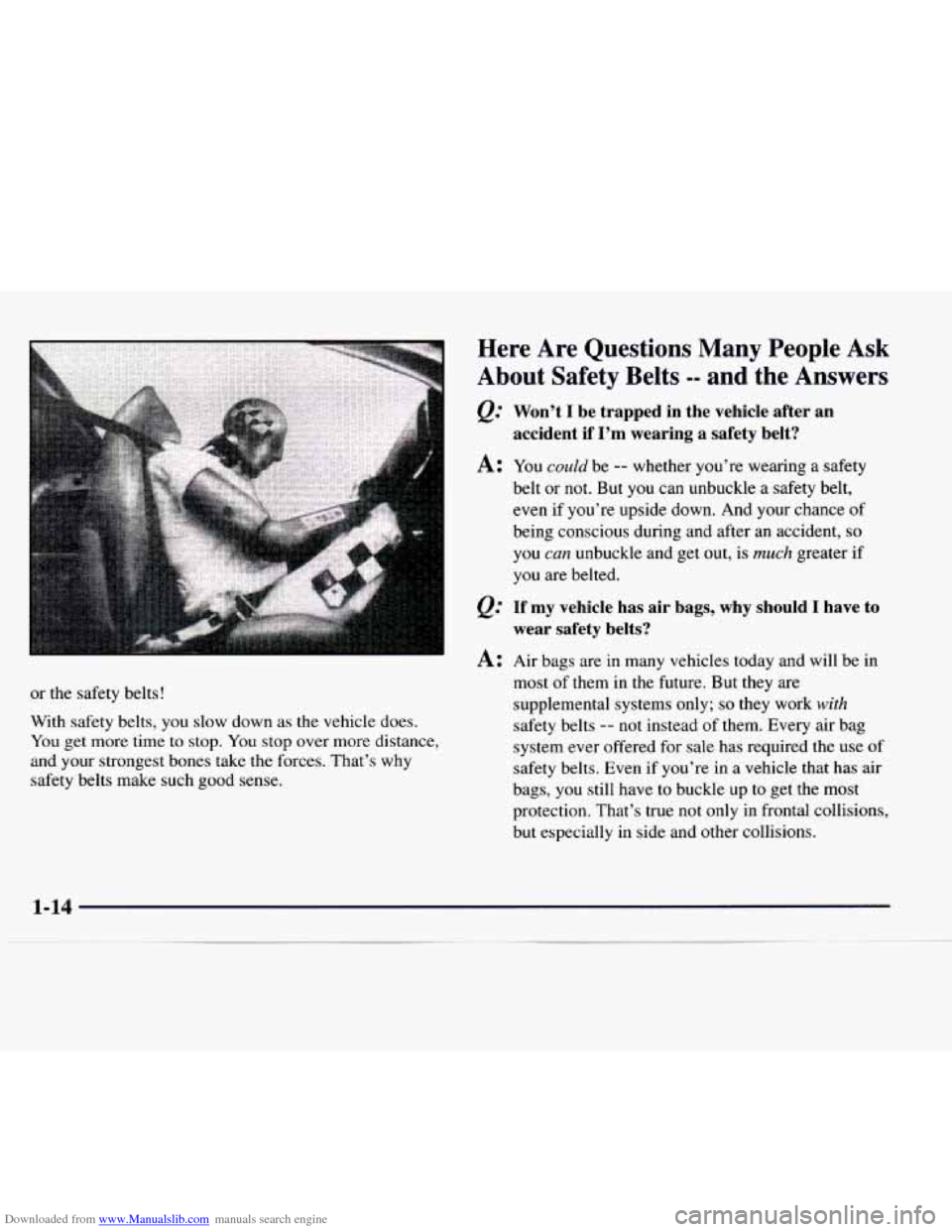 CHEVROLET EXPRESS 1997 1.G Owners Manual Downloaded from www.Manualslib.com manuals search engine or the safety belts!
With safety belts, you slow down as the vehicle does.
You get more time to stop. You stop over more distance,
an CHEVROLET EXPRESS 1997 1.G Owners Manual Downloaded from www.Manualslib.com manuals search engine or the safety belts!
With safety belts, you slow down as the vehicle does.
You get more time to stop. You stop over more distance,
an