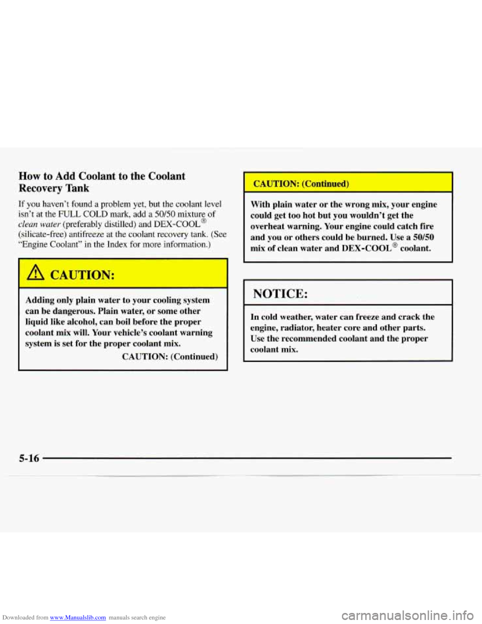 CHEVROLET EXPRESS 1997 1.G Owners Manual Downloaded from www.Manualslib.com manuals search engine How to Add Coolant to the  Coolant 
Recovery Tank 
If  you haven’t  found  a problem  yet,  but  the  coolant level 
isn’t  at the 
FULL CO