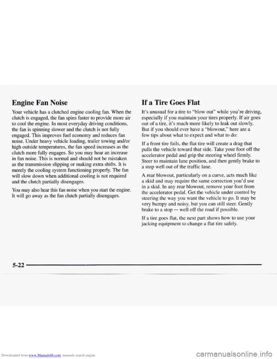 CHEVROLET EXPRESS 1997 1.G Owners Manual Downloaded from www.Manualslib.com manuals search engine Engine  Fan  Noise 
Your vehicle  has a clutched engine cooling fan.  When the 
clutch is engaged, the  fan spins faster  to provide more air 
