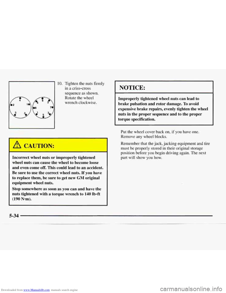 CHEVROLET EXPRESS 1997 1.G Owners Manual Downloaded from www.Manualslib.com manuals search engine I 
10. Tighten the nuts firmly in 
a criss-cross 
sequence 
as shown. 
(f3, e 
Rotate the wheel 
wrench  clockwise. 
A CA "TION: 
I 
Incorrect 