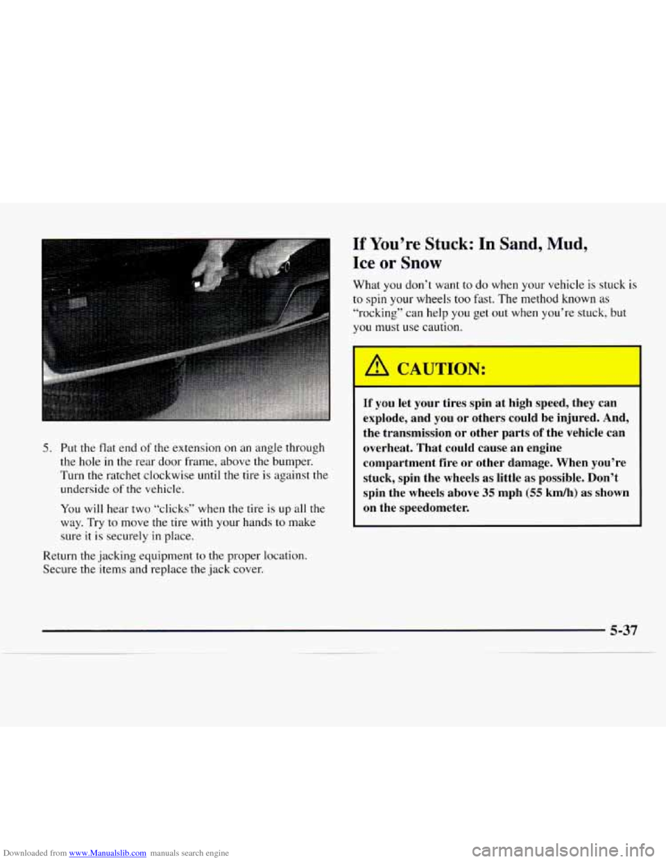 CHEVROLET EXPRESS 1997 1.G Owners Manual Downloaded from www.Manualslib.com manuals search engine 5. Put the flat end of the extension on an angle  through 
the  hole  in the rear door  frame, above the bumper. 
Turn the ratchet  clockwise u