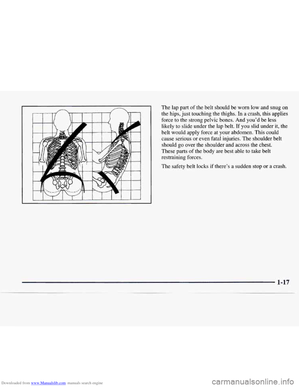 CHEVROLET EXPRESS 1997 1.G Owners Manual Downloaded from www.Manualslib.com manuals search engine The lap part of the belt should be worn low and snug on
the hips, just touching the thighs. In a crash, this applies
force to the s CHEVROLET EXPRESS 1997 1.G Owners Manual Downloaded from www.Manualslib.com manuals search engine The lap part of the belt should be worn low and snug on
the hips, just touching the thighs. In a crash, this applies
force to the s