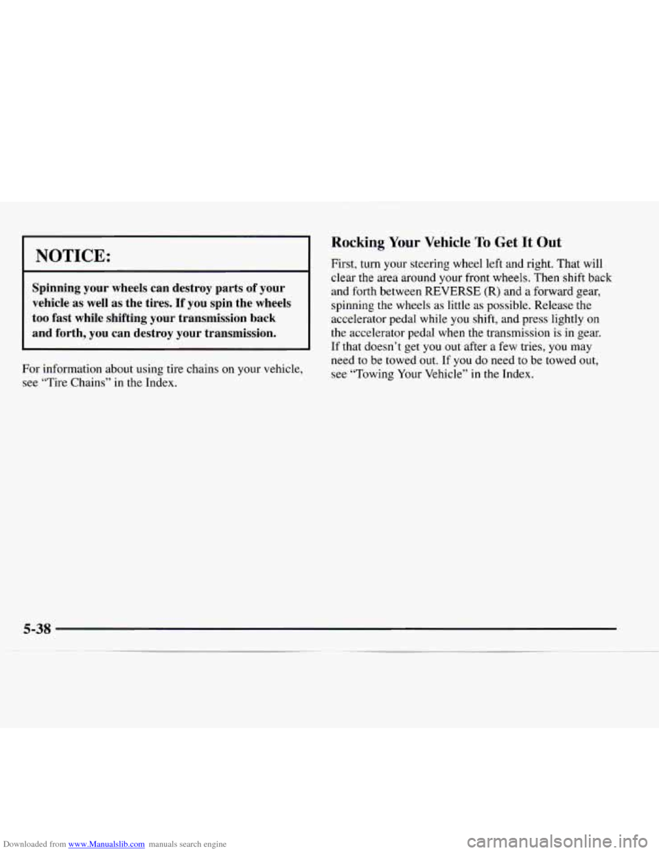 CHEVROLET EXPRESS 1997 1.G Owners Manual Downloaded from www.Manualslib.com manuals search engine NOTICE:
Spinning your wheels can destroy parts of your
vehicle as
well as the tires. If you spin the wheels
too fast while shif CHEVROLET EXPRESS 1997 1.G Owners Manual Downloaded from www.Manualslib.com manuals search engine NOTICE:
Spinning your wheels can destroy parts of your
vehicle as
well as the tires. If you spin the wheels
too fast while shif