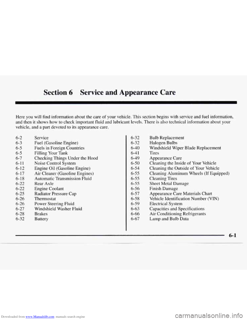 CHEVROLET EXPRESS 1997 1.G Owners Manual Downloaded from www.Manualslib.com manuals search engine Section 6 Service and Appearance Care
Here you will find information about the care of your vehicle. This section begins with service CHEVROLET EXPRESS 1997 1.G Owners Manual Downloaded from www.Manualslib.com manuals search engine Section 6 Service and Appearance Care
Here you will find information about the care of your vehicle. This section begins with service
