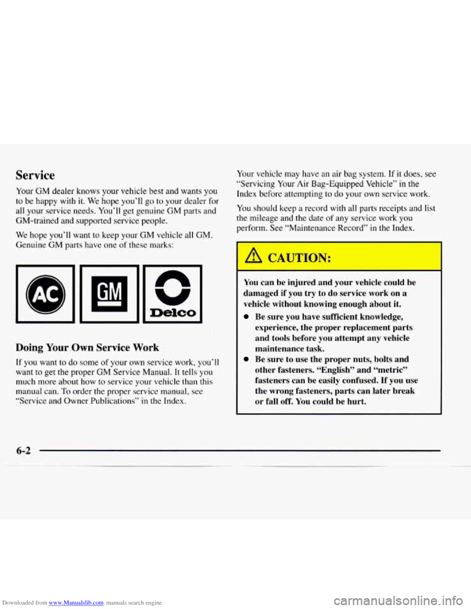 CHEVROLET EXPRESS 1997 1.G Owners Manual Downloaded from www.Manualslib.com manuals search engine Service
Your GM dealer knows your vehicle best and wants you
to be happy with it. We hope you’ll go to your dealer for
all your servi CHEVROLET EXPRESS 1997 1.G Owners Manual Downloaded from www.Manualslib.com manuals search engine Service
Your GM dealer knows your vehicle best and wants you
to be happy with it. We hope you’ll go to your dealer for
all your servi