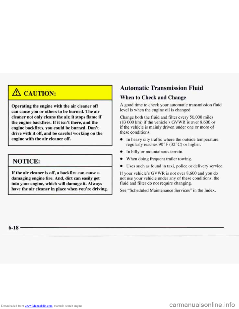 CHEVROLET EXPRESS 1997 1.G Owners Manual Downloaded from www.Manualslib.com manuals search engine Operating the engine with the air cleaner off
can cause you or others to be burned. The air
cleaner not only cleans the air,
it sto CHEVROLET EXPRESS 1997 1.G Owners Manual Downloaded from www.Manualslib.com manuals search engine Operating the engine with the air cleaner off
can cause you or others to be burned. The air
cleaner not only cleans the air,
it sto
