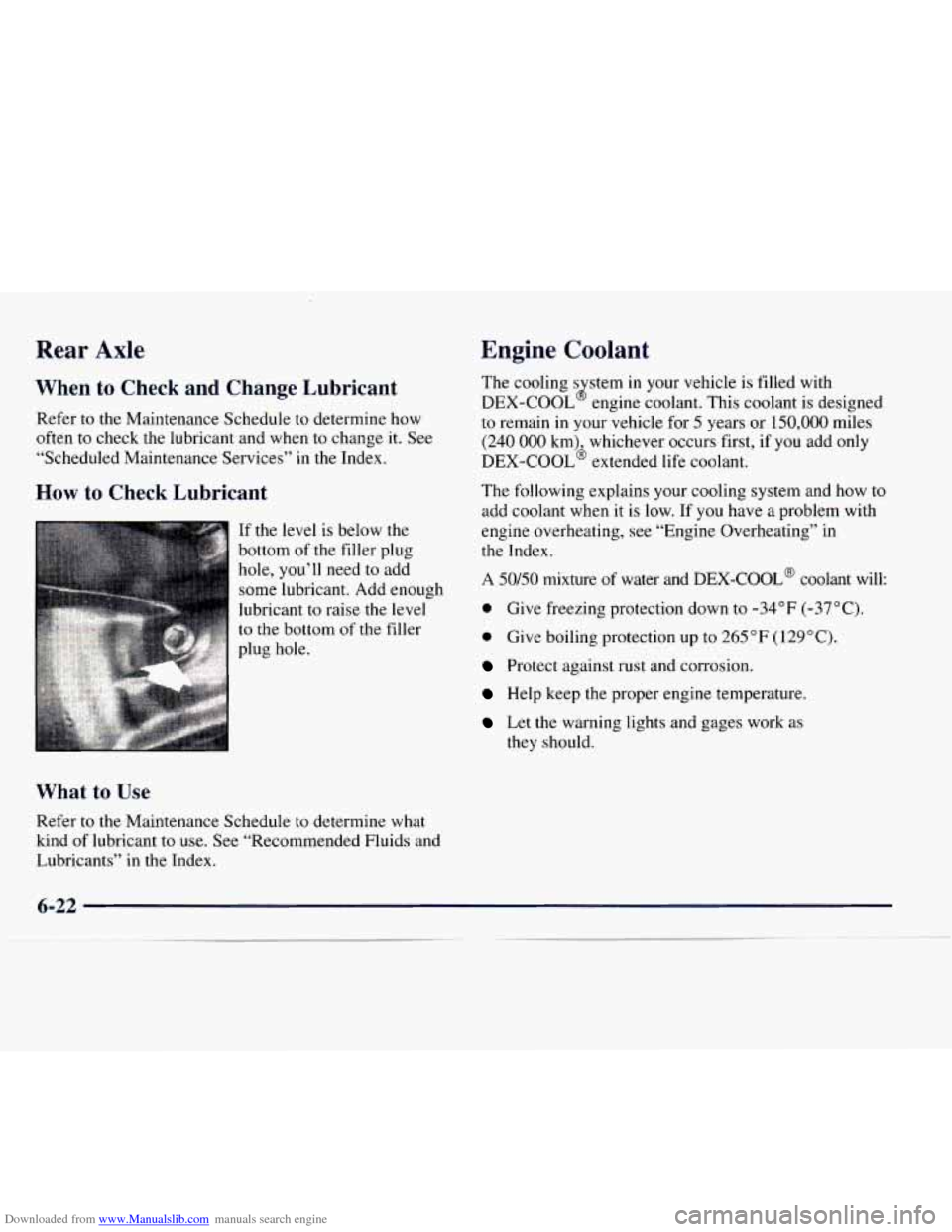 CHEVROLET EXPRESS 1997 1.G Owners Manual Downloaded from www.Manualslib.com manuals search engine Rear Axle Engine Coolant
When to Check and Change Lubricant
Refer to the Maintenance Schedule to determine how
often to check the lub CHEVROLET EXPRESS 1997 1.G Owners Manual Downloaded from www.Manualslib.com manuals search engine Rear Axle Engine Coolant
When to Check and Change Lubricant
Refer to the Maintenance Schedule to determine how
often to check the lub