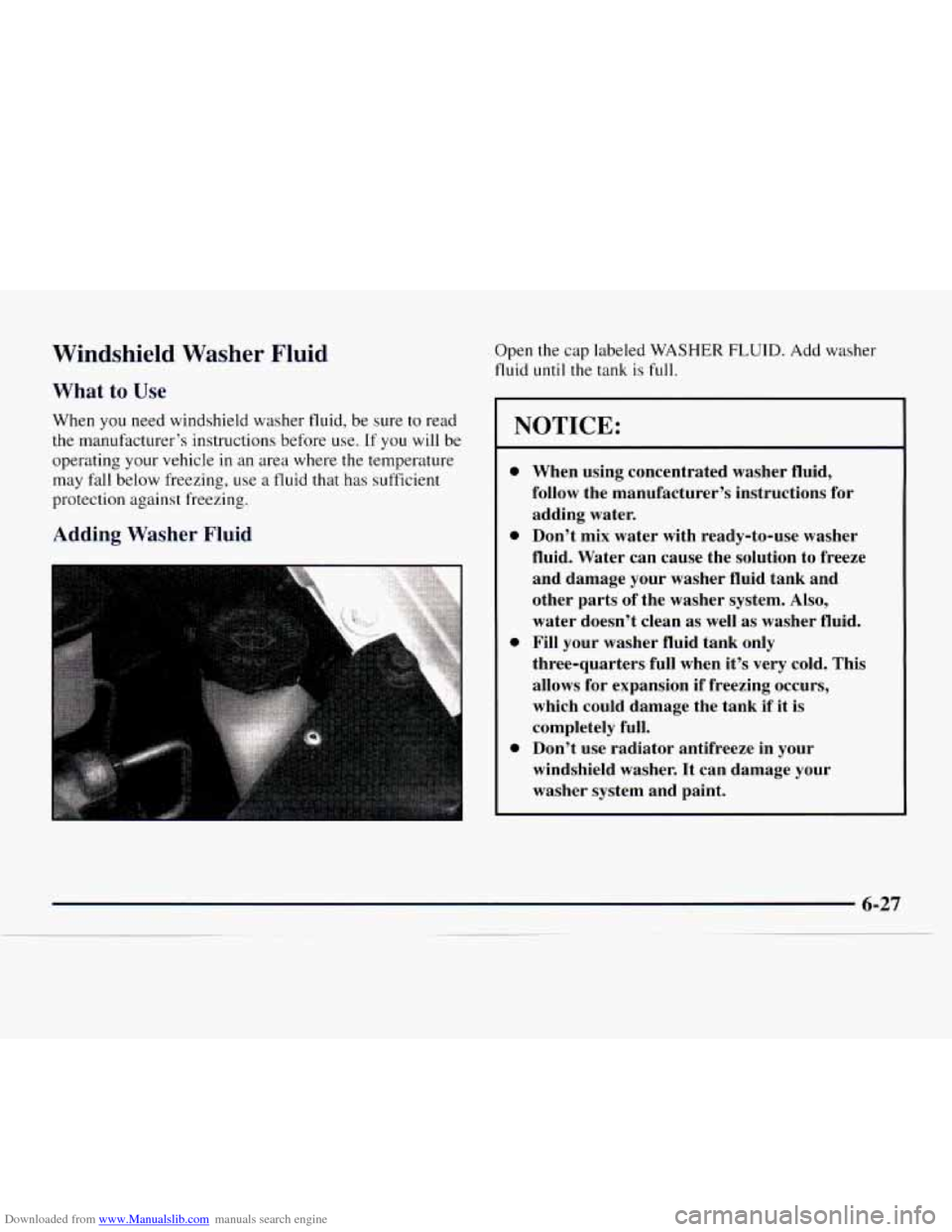 CHEVROLET EXPRESS 1997 1.G Owners Manual Downloaded from www.Manualslib.com manuals search engine Windshield Washer Fluid
What to Use
When you need windshield washer fluid, be sure to read
the manufacturer’s instructions before use. CHEVROLET EXPRESS 1997 1.G Owners Manual Downloaded from www.Manualslib.com manuals search engine Windshield Washer Fluid
What to Use
When you need windshield washer fluid, be sure to read
the manufacturer’s instructions before use.