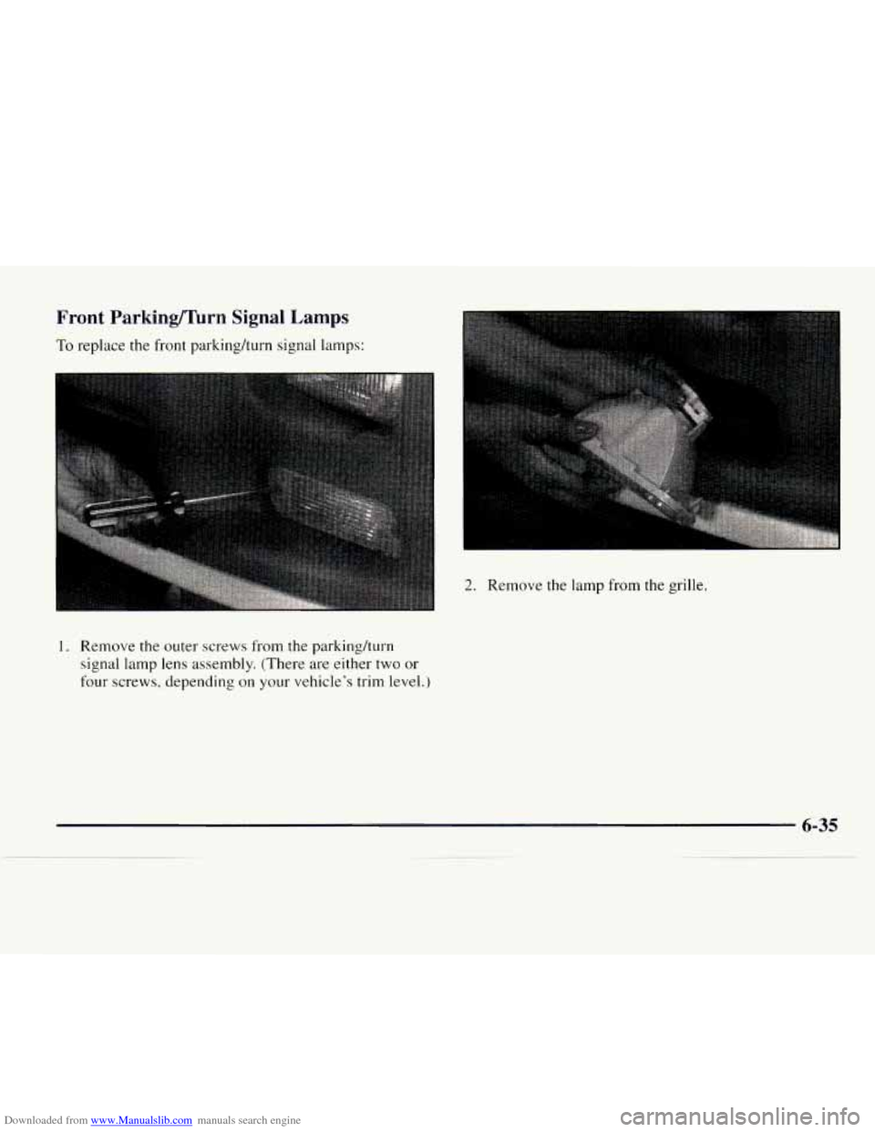 CHEVROLET EXPRESS 1997 1.G Owners Manual Downloaded from www.Manualslib.com manuals search engine Front ParkinglTurn Signal Lamps
To replace the front parkinghurn signal lamps:
I
2. Remove the lamp from the grille.
1. Remove the oute CHEVROLET EXPRESS 1997 1.G Owners Manual Downloaded from www.Manualslib.com manuals search engine Front ParkinglTurn Signal Lamps
To replace the front parkinghurn signal lamps:
I
2. Remove the lamp from the grille.
1. Remove the oute
