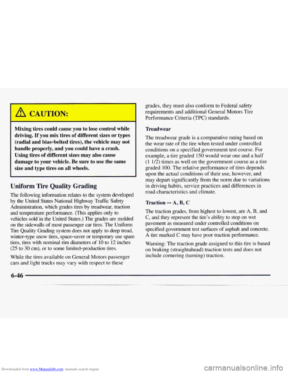 CHEVROLET EXPRESS 1997 1.G Owners Manual Downloaded from www.Manualslib.com manuals search engine Mixing tires could cause you to lose control while
driving.
If you mix tires of different sizes or types
(radial and bias-belted CHEVROLET EXPRESS 1997 1.G Owners Manual Downloaded from www.Manualslib.com manuals search engine Mixing tires could cause you to lose control while
driving.
If you mix tires of different sizes or types
(radial and bias-belted