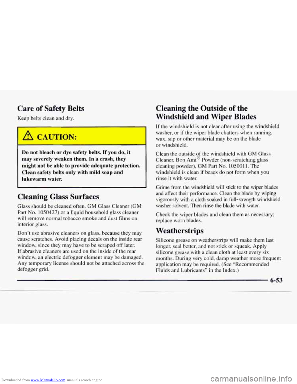 CHEVROLET EXPRESS 1997 1.G Owners Manual Downloaded from www.Manualslib.com manuals search engine Care  of  Safety  Belts 
Keep belts cle: 1 dry. 
Cleaning  the  Outside  of  the 
Windshield  and  Wiper  Blades 
A CAUTION: 
Do not  bleach  o