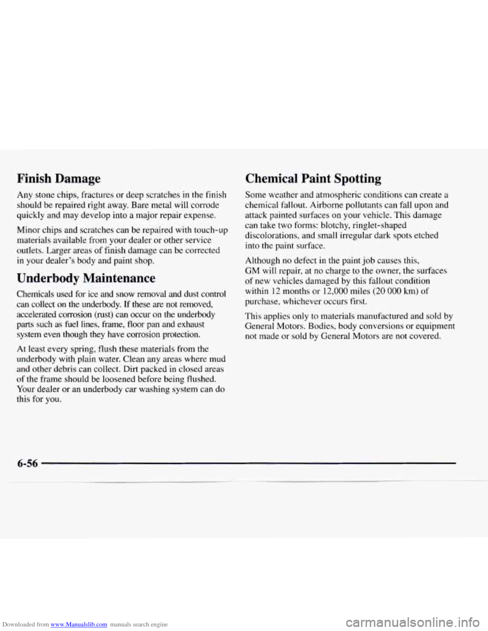 CHEVROLET EXPRESS 1997 1.G Owners Manual Downloaded from www.Manualslib.com manuals search engine Finish  Damage 
Any stone  chips,  fractures  or  deep  scratches in the finish 
should be repaired right  away. Bare metal  will corrode 
quic CHEVROLET EXPRESS 1997 1.G Owners Manual Downloaded from www.Manualslib.com manuals search engine Finish  Damage 
Any stone  chips,  fractures  or  deep  scratches in the finish 
should be repaired right  away. Bare metal  will corrode 
quic