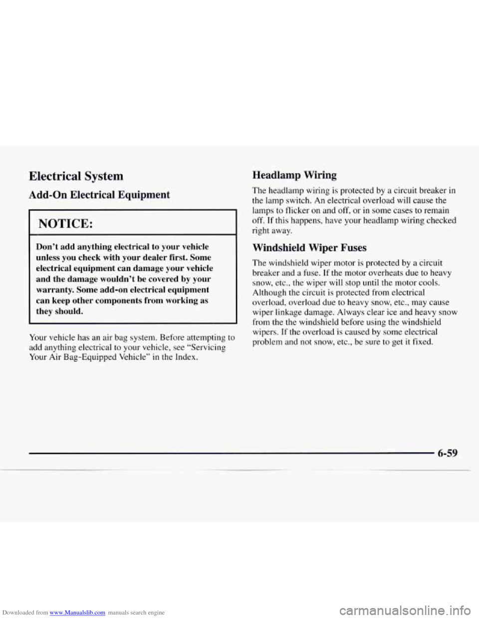 CHEVROLET EXPRESS 1997 1.G Owners Manual Downloaded from www.Manualslib.com manuals search engine Electrical System
Add-on Electrical Equipment
I NOTICE:
Don’t add anything electrical to your vehicle
unless you check with yo CHEVROLET EXPRESS 1997 1.G Owners Manual Downloaded from www.Manualslib.com manuals search engine Electrical System
Add-on Electrical Equipment
I NOTICE:
Don’t add anything electrical to your vehicle
unless you check with yo