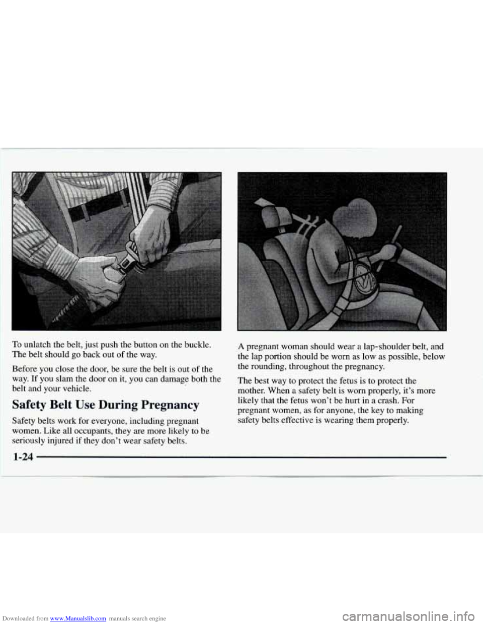 CHEVROLET EXPRESS 1997 1.G Owners Guide Downloaded from www.Manualslib.com manuals search engine To unlatch  the belt,  just push  the button on the buckle. A pregnant  woman should wear a lap-shoulder belt, and 
The  belt should 
go back  