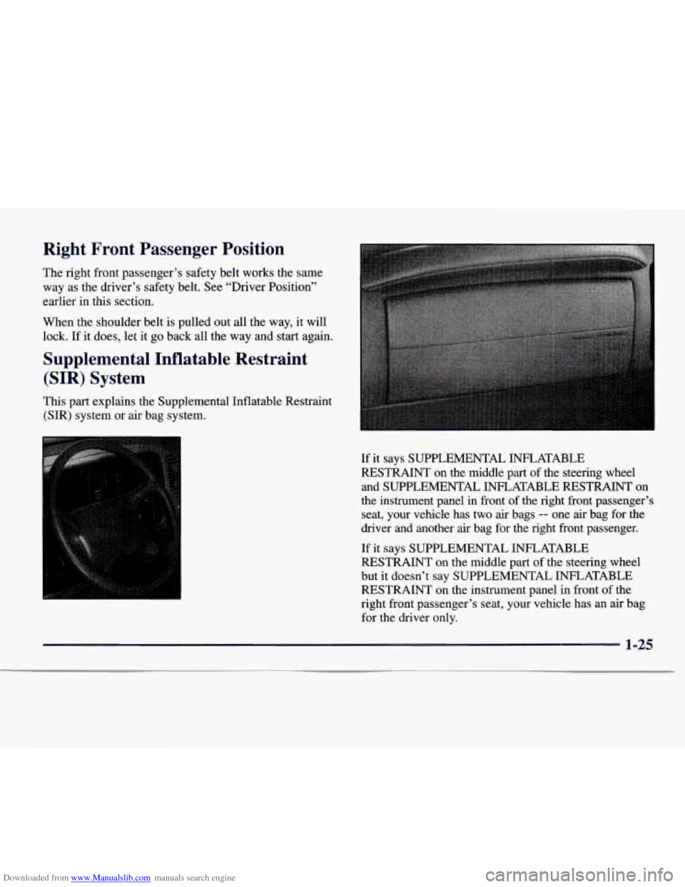 CHEVROLET EXPRESS 1997 1.G Owners Manual Downloaded from www.Manualslib.com manuals search engine Right Front Passenger Position
The right front passenger’s safety belt works the same
way as the driver’s safety belt. See CHEVROLET EXPRESS 1997 1.G Owners Manual Downloaded from www.Manualslib.com manuals search engine Right Front Passenger Position
The right front passenger’s safety belt works the same
way as the driver’s safety belt. See