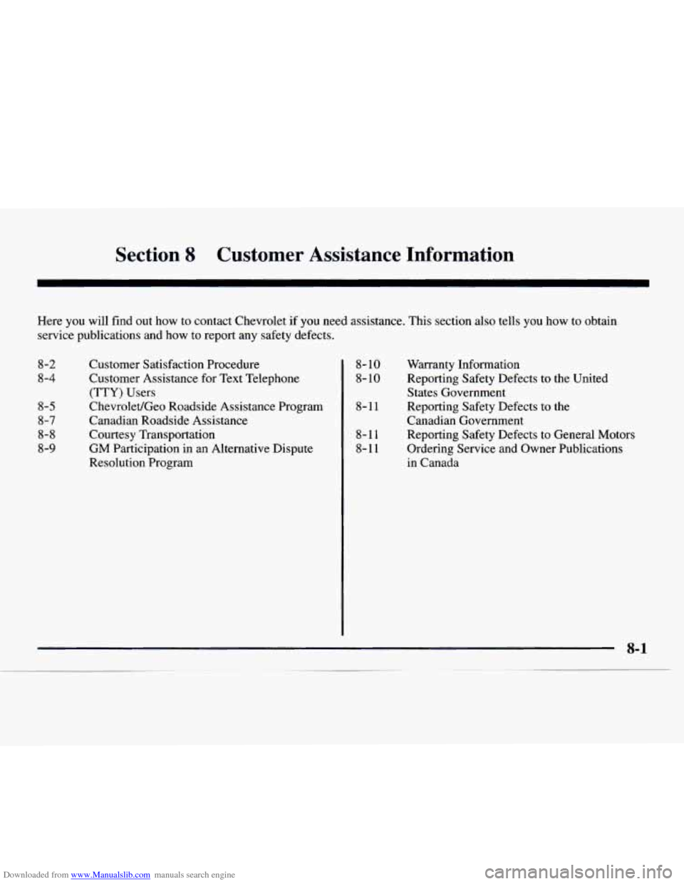 CHEVROLET EXPRESS 1997 1.G Owners Manual Downloaded from www.Manualslib.com manuals search engine Section 8 Customer Assistance Information
Here you will find out how to contact Chevrolet if you need assistance. This section CHEVROLET EXPRESS 1997 1.G Owners Manual Downloaded from www.Manualslib.com manuals search engine Section 8 Customer Assistance Information
Here you will find out how to contact Chevrolet if you need assistance. This section