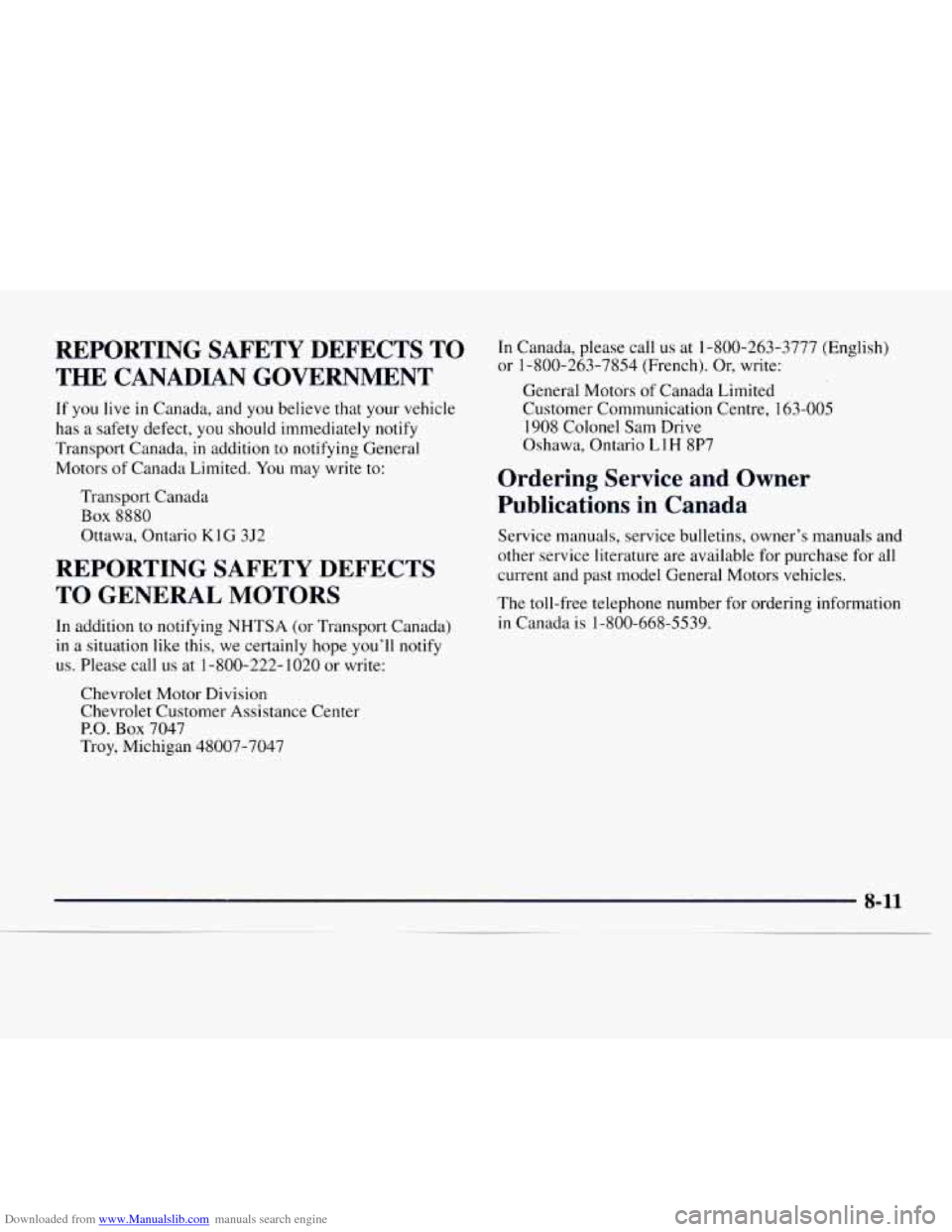 CHEVROLET EXPRESS 1997 1.G Owners Manual Downloaded from www.Manualslib.com manuals search engine REPORTING SAFETY DEFECTS TO
THE CANADIAN GOVERNMENT
If you live in Canada, and you believe that your vehicle
has a safety defect, yo CHEVROLET EXPRESS 1997 1.G Owners Manual Downloaded from www.Manualslib.com manuals search engine REPORTING SAFETY DEFECTS TO
THE CANADIAN GOVERNMENT
If you live in Canada, and you believe that your vehicle
has a safety defect, yo
