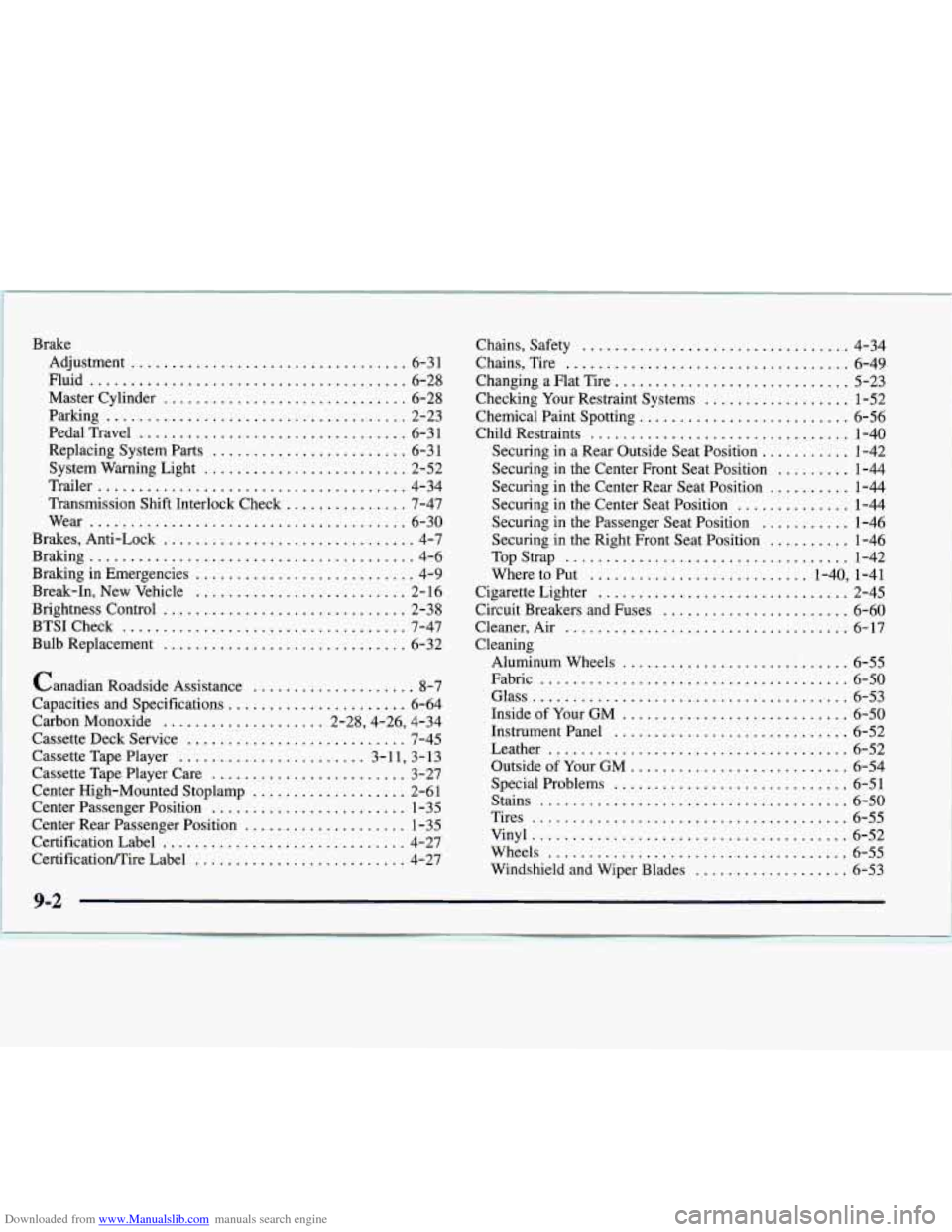 CHEVROLET EXPRESS 1997 1.G Owners Manual Downloaded from www.Manualslib.com manuals search engine Brake Adjustment
.................................. 6-31
Fluid
....................................... 6-28
Master Cylinder
.............. CHEVROLET EXPRESS 1997 1.G Owners Manual Downloaded from www.Manualslib.com manuals search engine Brake Adjustment
.................................. 6-31
Fluid
....................................... 6-28
Master Cylinder
..............