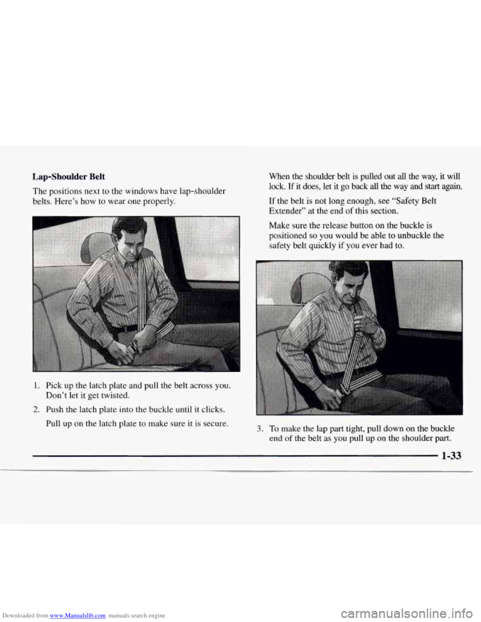CHEVROLET EXPRESS 1997 1.G Owners Guide Downloaded from www.Manualslib.com manuals search engine Lap-Shoulder Belt 
The positions next  to the windows have lap-shoulder 
belts.  Here’s  how to wear  one properly. 
1. Pick up the latch pla