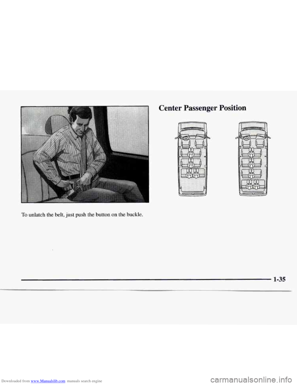 CHEVROLET EXPRESS 1997 1.G Service Manual Downloaded from www.Manualslib.com manuals search engine Center  Passenger  Position 
To unlatch the belt, just push the button on the buckle. 
1-35   