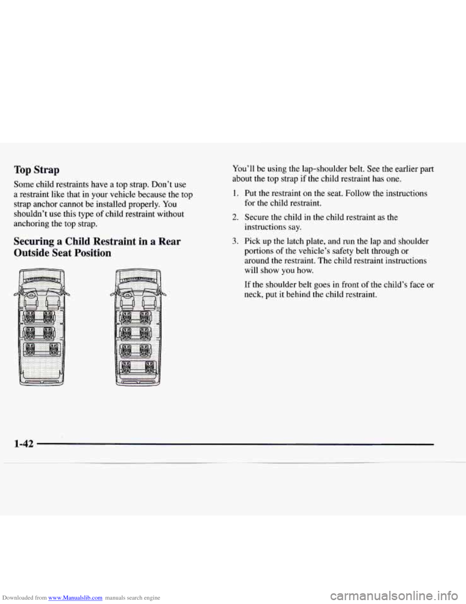 CHEVROLET EXPRESS 1997 1.G Service Manual Downloaded from www.Manualslib.com manuals search engine Top Strap 
Some  child  restraints have a  top  strap.  Don’t use 
a  restraint  like that in your vehicle  because the top 
strap  anchor  c