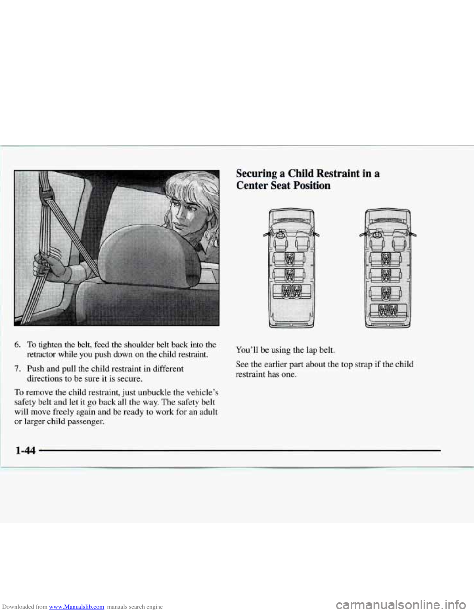 CHEVROLET EXPRESS 1997 1.G Workshop Manual Downloaded from www.Manualslib.com manuals search engine 6. To tighten  the  belt,  feed  the  shoulder  belt  back  into  the 
retractor  while  you  push  down  on  the  child  restraint. 
7. Push a