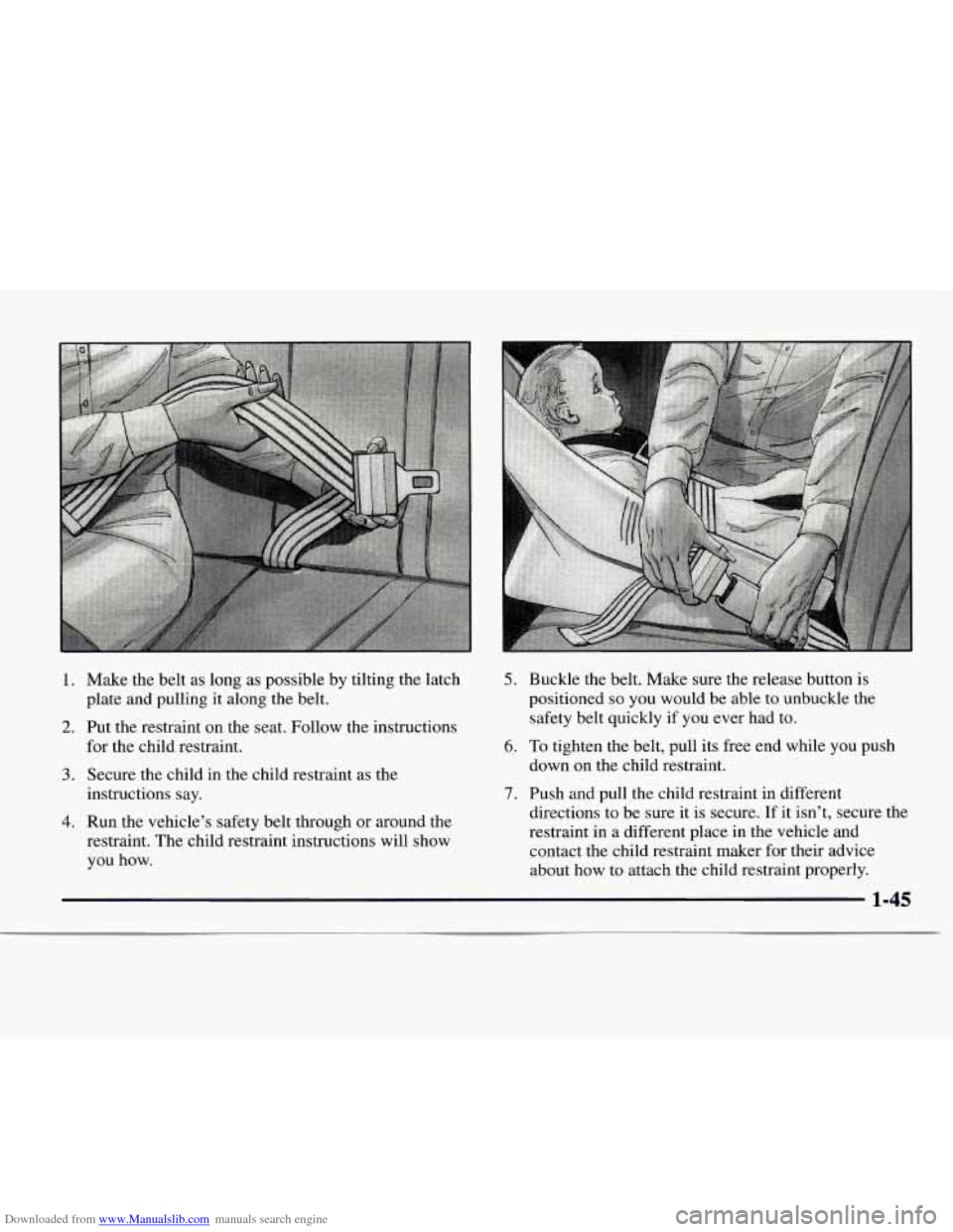 CHEVROLET EXPRESS 1997 1.G Workshop Manual Downloaded from www.Manualslib.com manuals search engine ." 
1. 
2. 
3. 
4. 
Make  the  belt  as  long as possible  by tilting the latch 
plate  and pulling  it  along  the belt. 
Put  the restraint  
