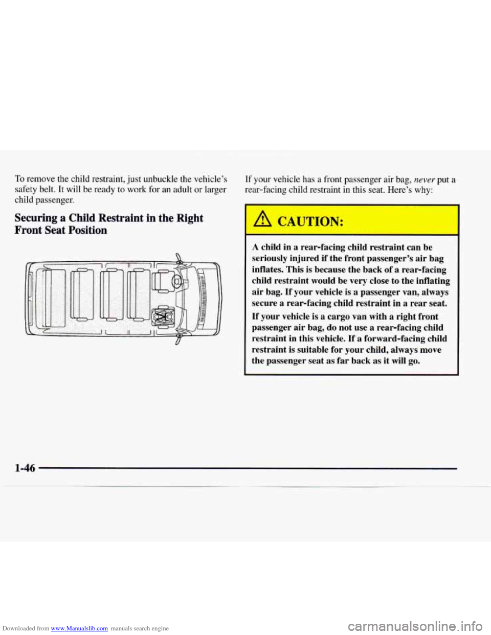 CHEVROLET EXPRESS 1997 1.G Workshop Manual Downloaded from www.Manualslib.com manuals search engine To remove the child restraint, just unbuckle the vehicle’s 
safety belt. It will  be ready  to work  for an adult  or  larger 
child passenge