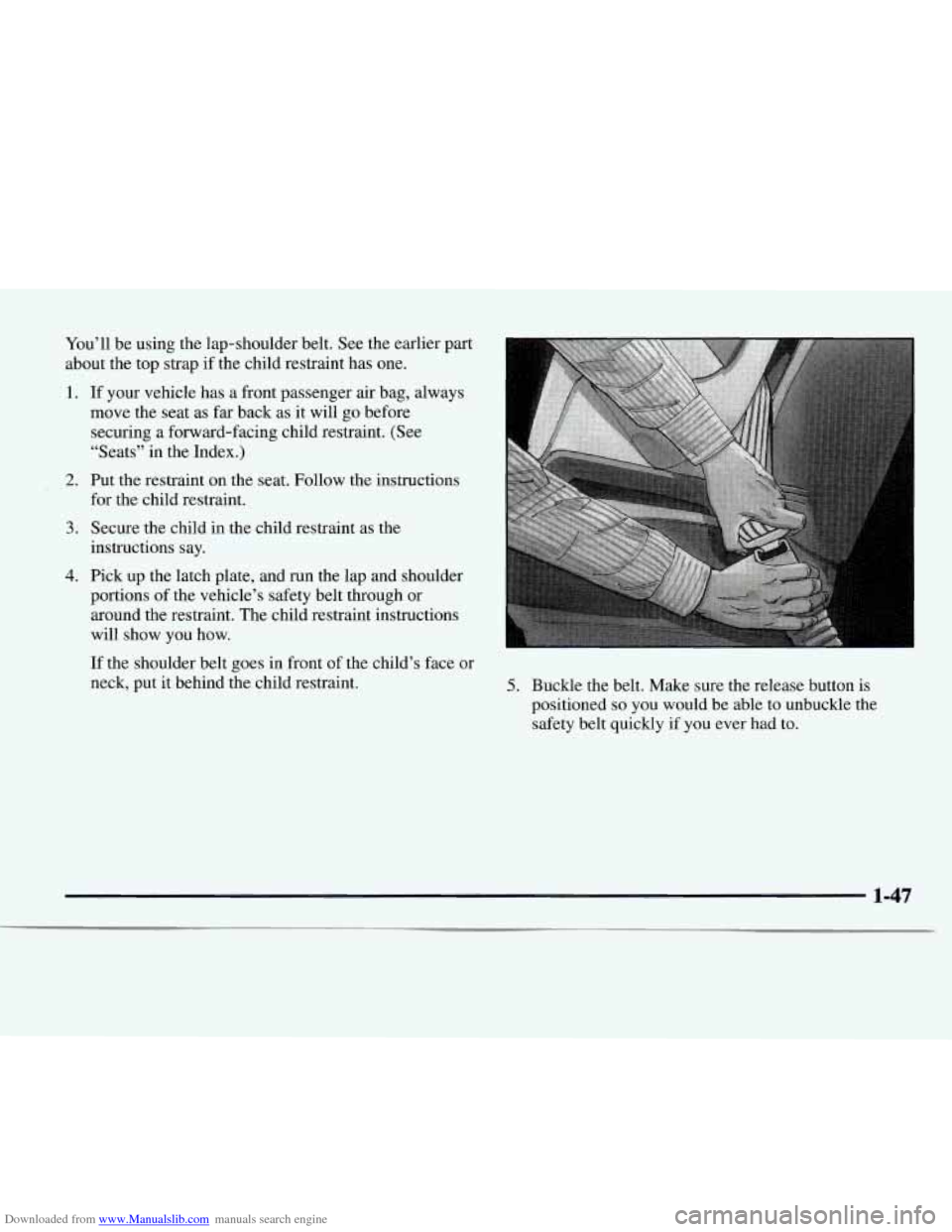 CHEVROLET EXPRESS 1997 1.G Workshop Manual Downloaded from www.Manualslib.com manuals search engine You’ll be using the lap-shoulder  belt.  See the earlier part 
about the top  strap  if the child restraint has one. 
1. 
2. 
3. 
4. 
If  you