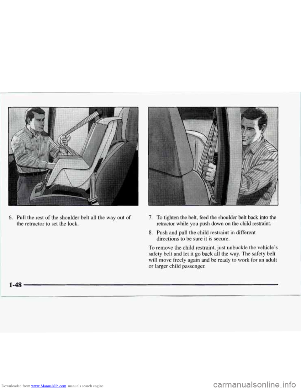 CHEVROLET EXPRESS 1997 1.G Workshop Manual Downloaded from www.Manualslib.com manuals search engine 6. Pull the rest of the  shoulder belt  all  the way out of 
the retractor  to set  the  lock. 
7. To  tighten  the  belt,  feed  the  shoulder