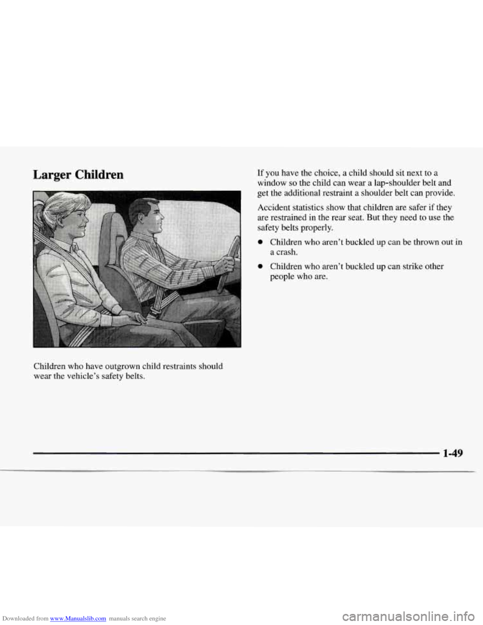 CHEVROLET EXPRESS 1997 1.G Workshop Manual Downloaded from www.Manualslib.com manuals search engine Larger  Children 
Children who have outgrown child restraints  should 
wear the vehicle’s safety belts. 
If you have the choice, a child shou