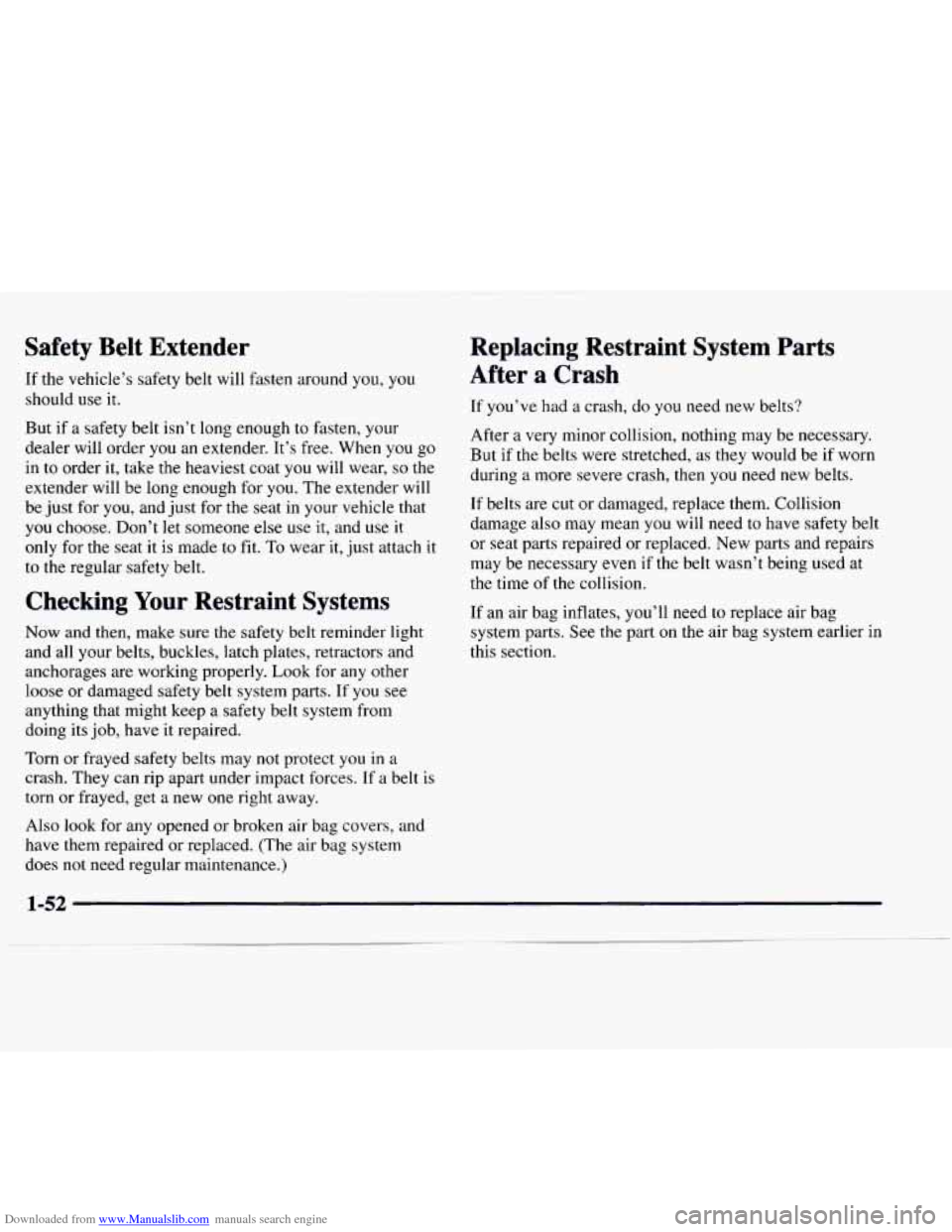CHEVROLET EXPRESS 1997 1.G Owners Manual Downloaded from www.Manualslib.com manuals search engine Safety Belt Extender
If the vehicle’s safety belt will fasten around you, you
should use it.
But if a safety belt isn’t long enou CHEVROLET EXPRESS 1997 1.G Owners Manual Downloaded from www.Manualslib.com manuals search engine Safety Belt Extender
If the vehicle’s safety belt will fasten around you, you
should use it.
But if a safety belt isn’t long enou