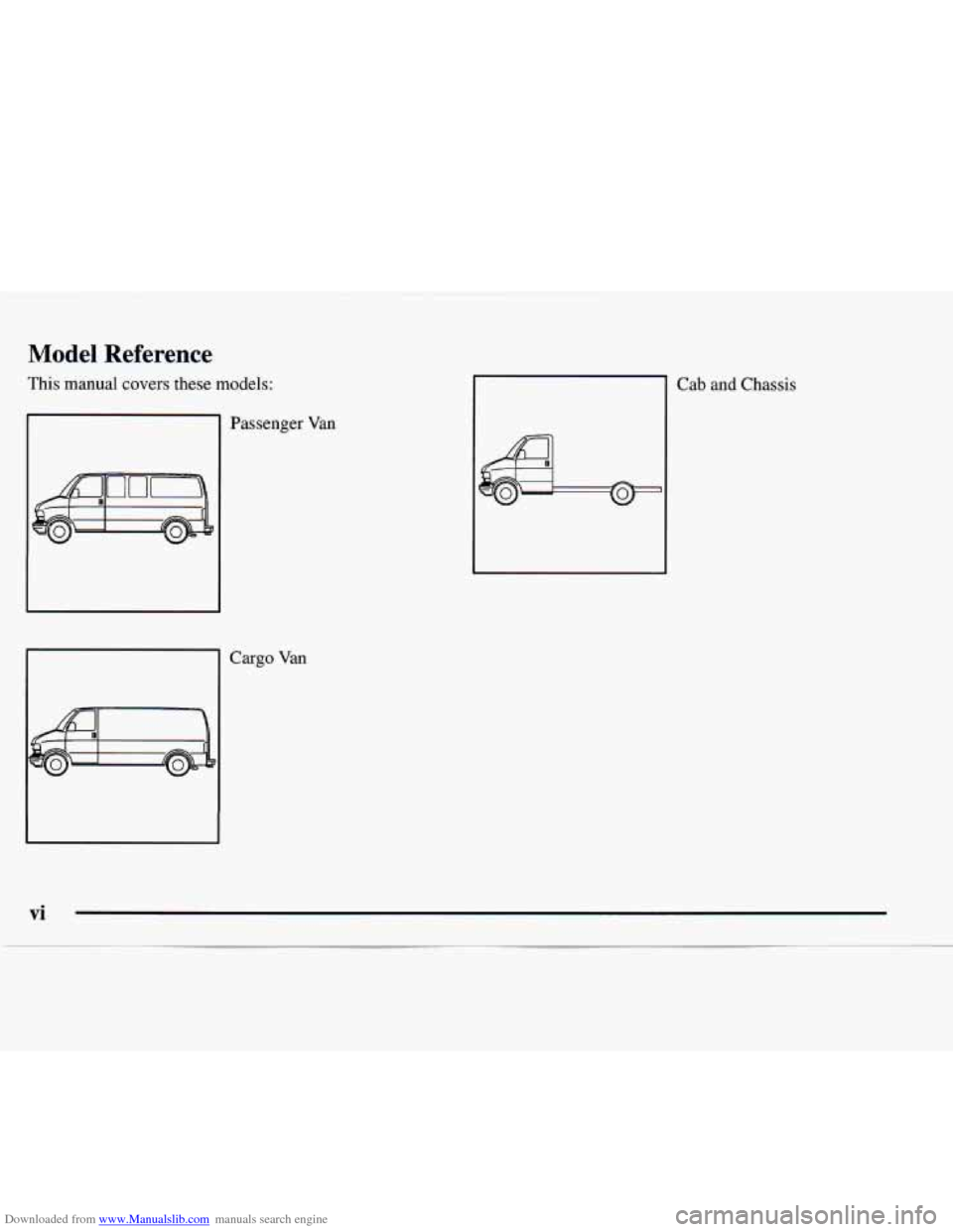 CHEVROLET EXPRESS 1997 1.G Owners Manual Downloaded from www.Manualslib.com manuals search engine Model  Reference 
This manual covers these models: Passenger Van 
Cargo Van 
-l 
Cab and Chassis 
I 
vi   