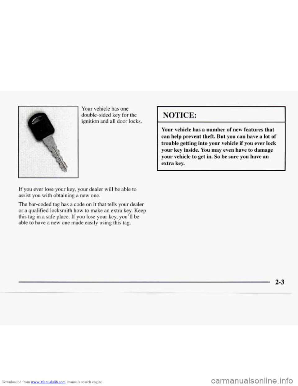 CHEVROLET EXPRESS 1997 1.G Repair Manual Downloaded from www.Manualslib.com manuals search engine Your vehicle has  one 
double-sided  key 
for the 
ignition  and all door locks. 
If  you ever lose your  key, your dealer  will be able to 
as