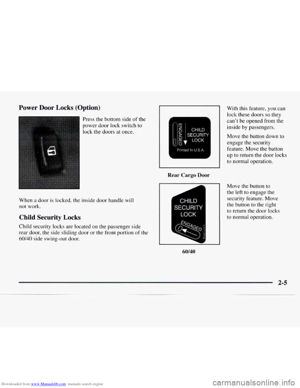CHEVROLET EXPRESS 1997 1.G Repair Manual Downloaded from www.Manualslib.com manuals search engine Power Door Locks (Option) 
Press the bottom side of the 
power  door lock switch 
to 
lock the doors  at once. 
When 
a door  is locked,  the  